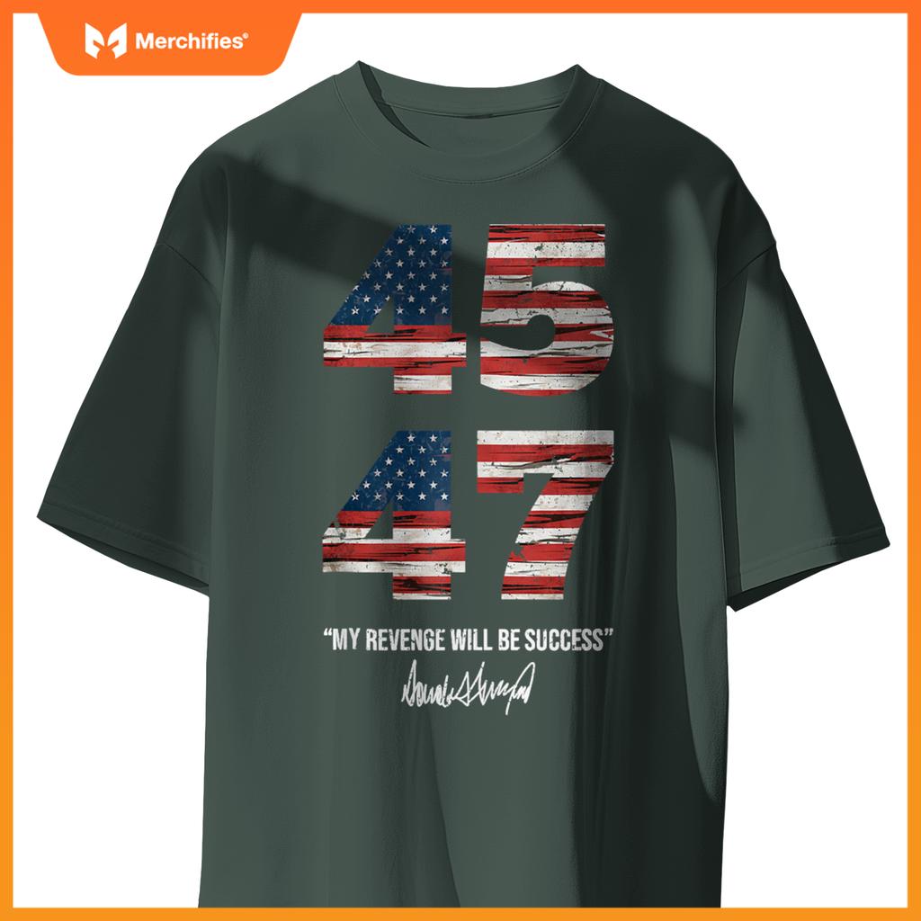 Trump 45 47 My Revenge Will Be Success Patriotic Comeback T-Shirt