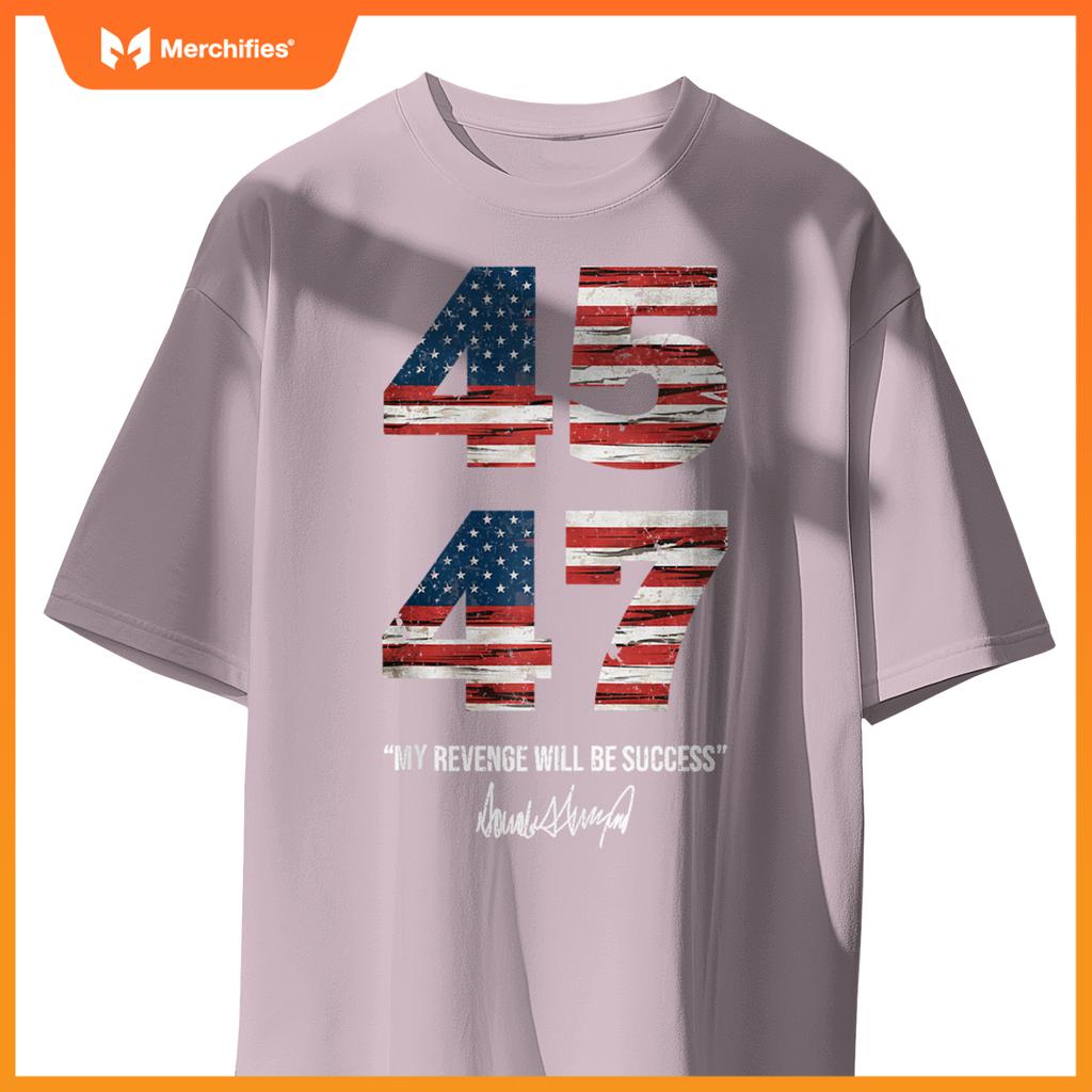 Trump 45 47 My Revenge Will Be Success Patriotic Comeback T-Shirt