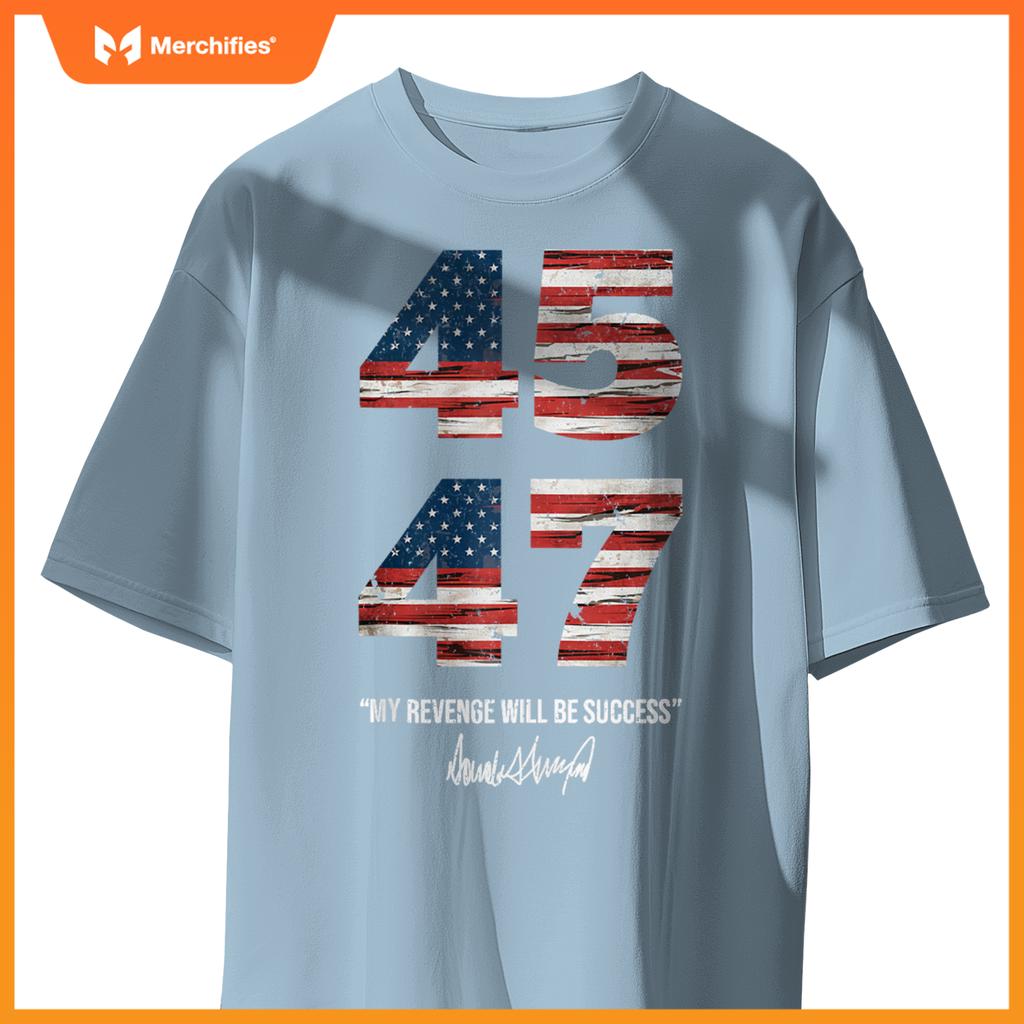 Trump 45 47 My Revenge Will Be Success Patriotic Comeback T-Shirt