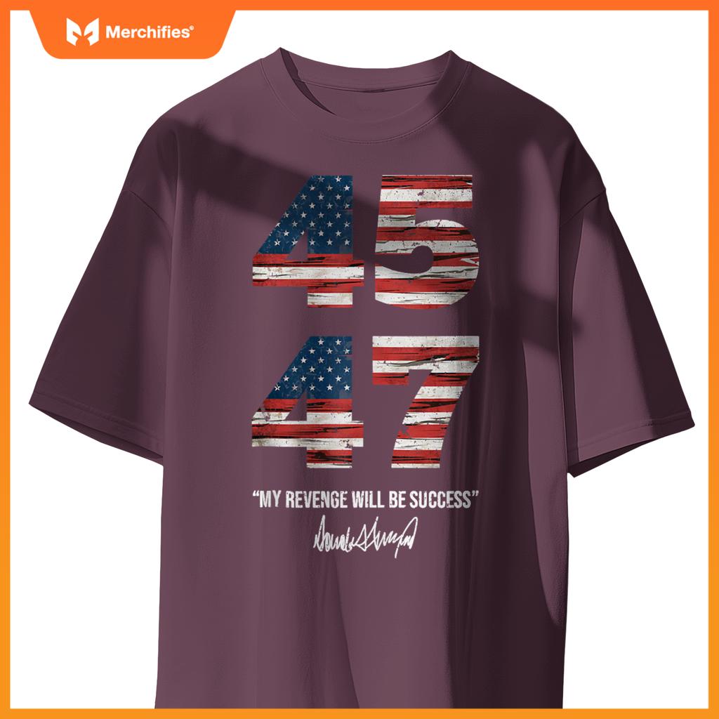 Trump 45 47 My Revenge Will Be Success Patriotic Comeback T-Shirt