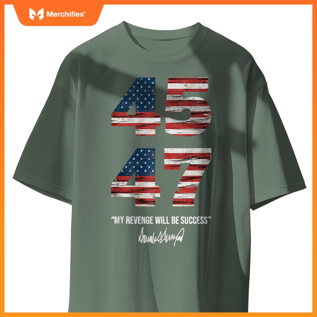 Trump 45 47 My Revenge Will Be Success Patriotic Comeback T-Shirt