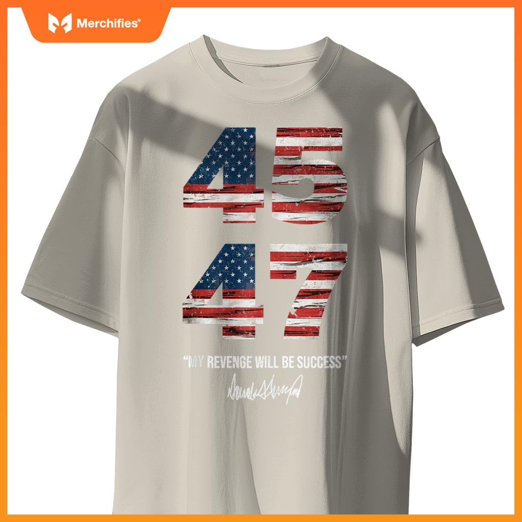 Trump 45 47 My Revenge Will Be Success Patriotic Comeback T-Shirt