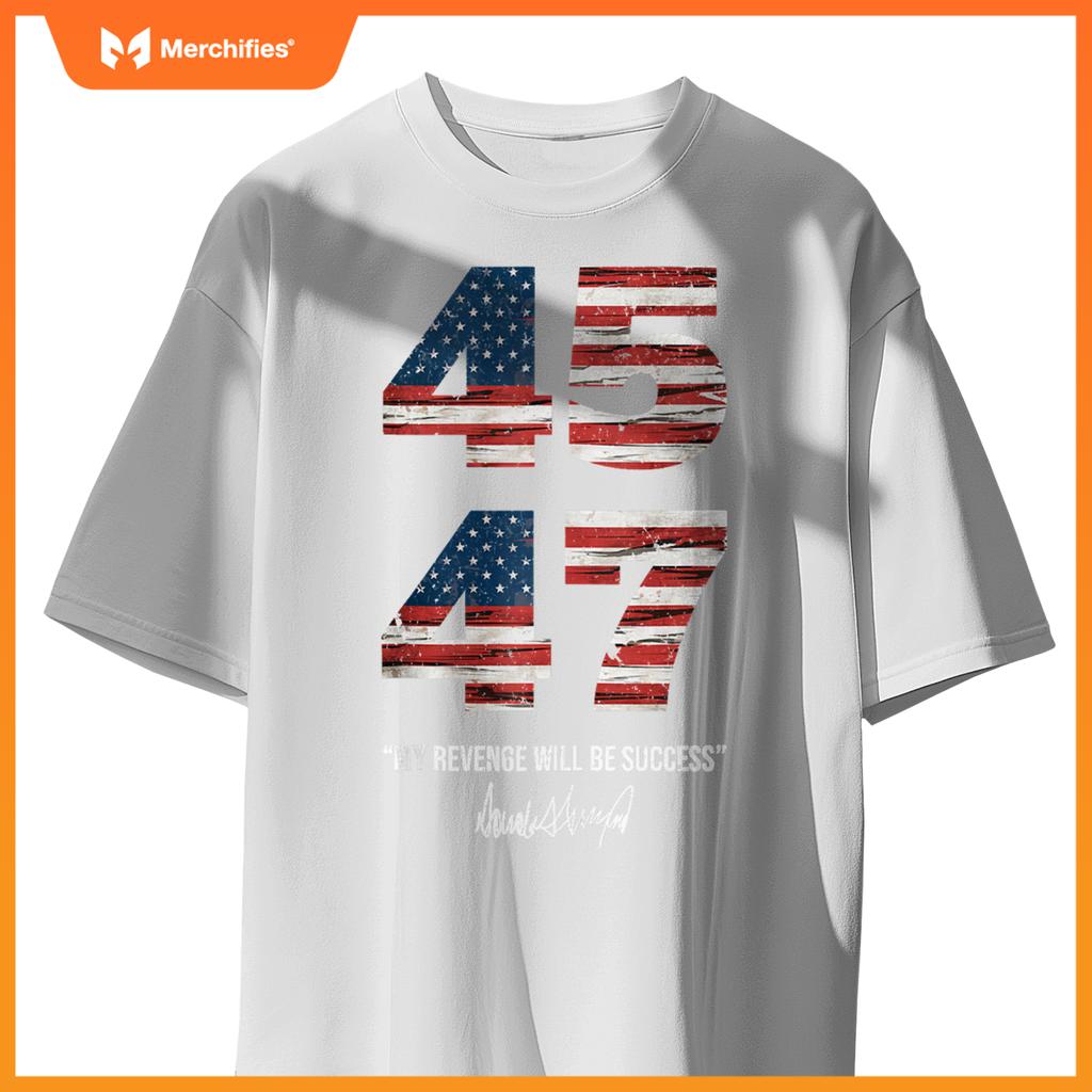 Trump 45 47 My Revenge Will Be Success Patriotic Comeback T-Shirt