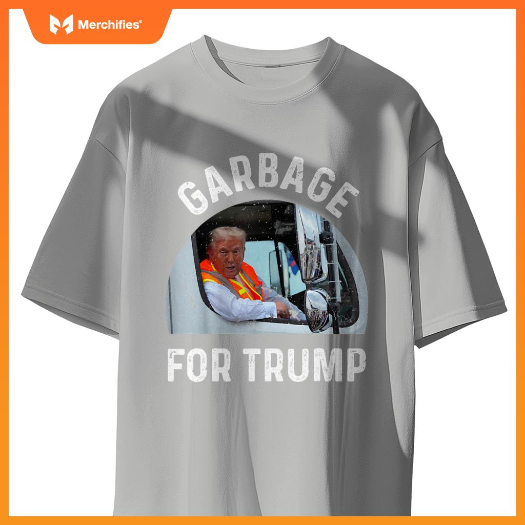 Trump Rides In Garbage Truck Tees, Garbage For Trump T-Shirt