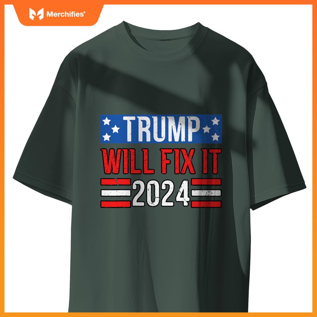 Trump Will Fix It 2024 Patriotic Political Support T-Shirt