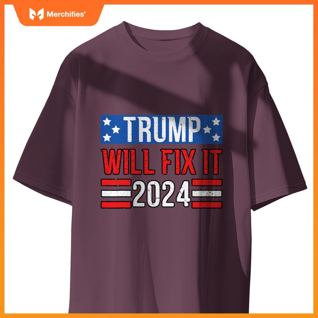Trump Will Fix It 2024 Patriotic Political Support T-Shirt