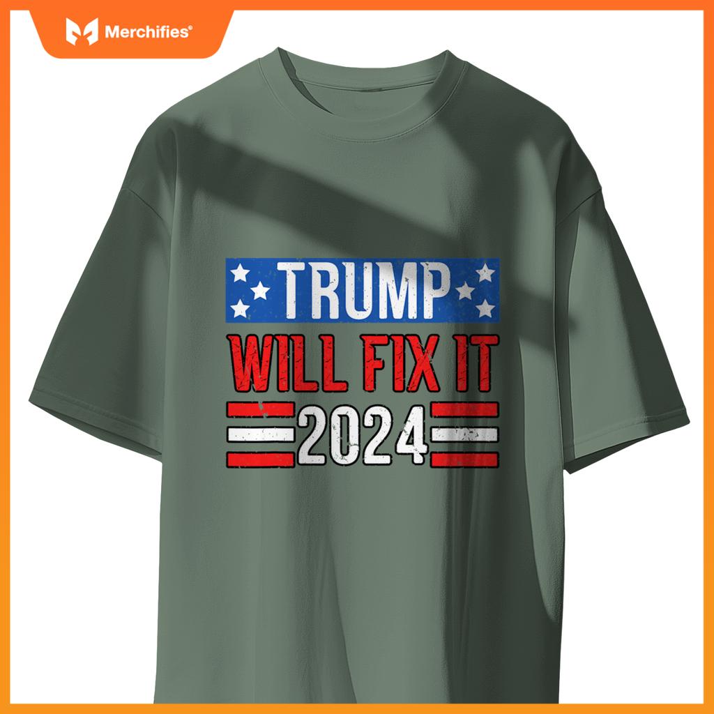Trump Will Fix It 2024 Patriotic Political Support T-Shirt