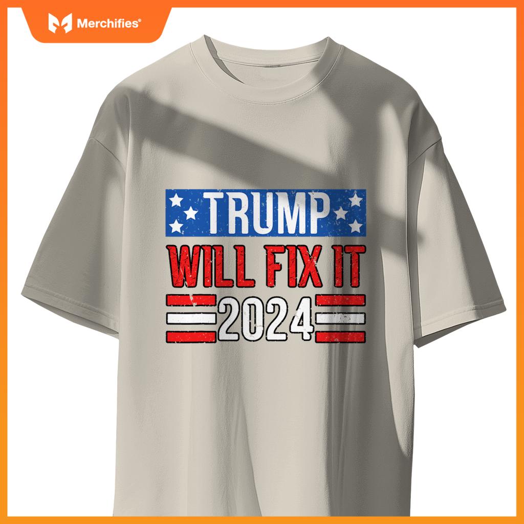 Trump Will Fix It 2024 Patriotic Political Support T-Shirt