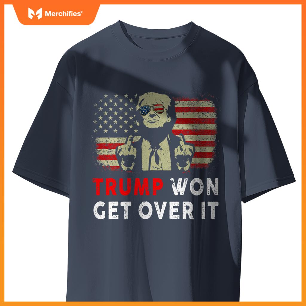 Trump Won Get Over It Patriotic Pro Trump Anti kamala Funny T-Shirt