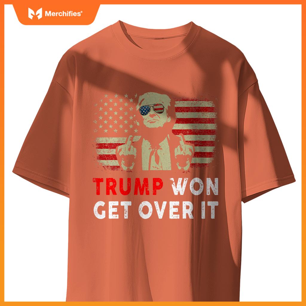 Trump Won Get Over It Patriotic Pro Trump Anti kamala Funny T-Shirt