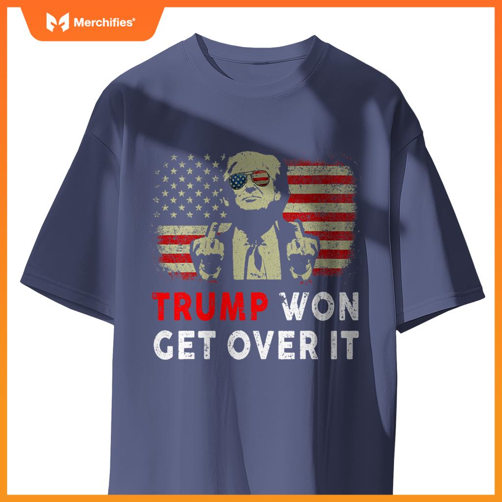 Trump Won Get Over It Patriotic Pro Trump Anti kamala Funny T-Shirt