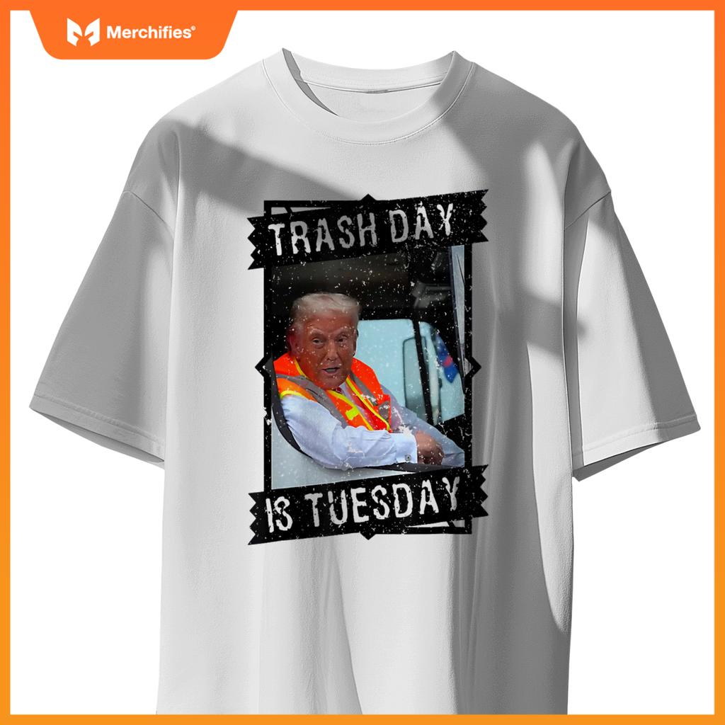 Trump garbage truck trash day is Tuesday T-Shirt