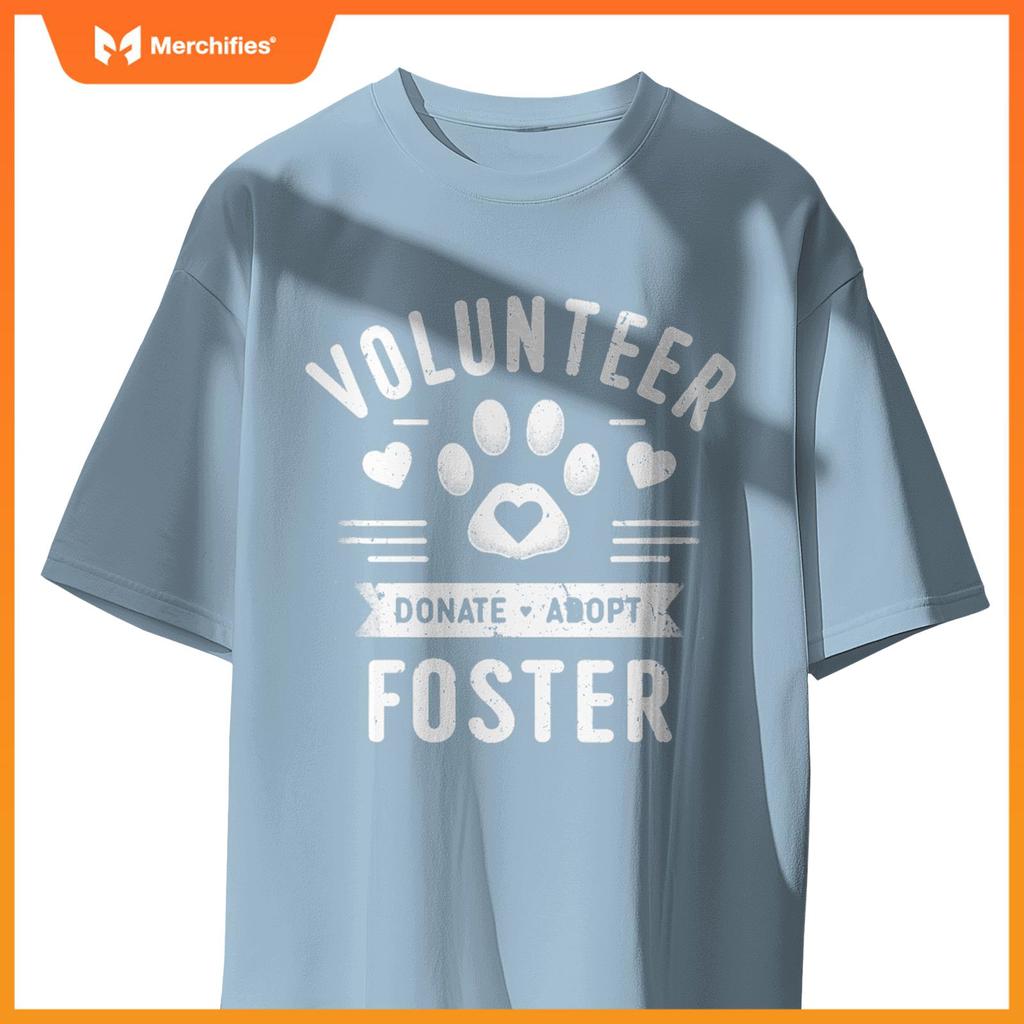 Volunteer Adopt Donate Foster For Dogs, Dog Adoption Rescue T-Shirt