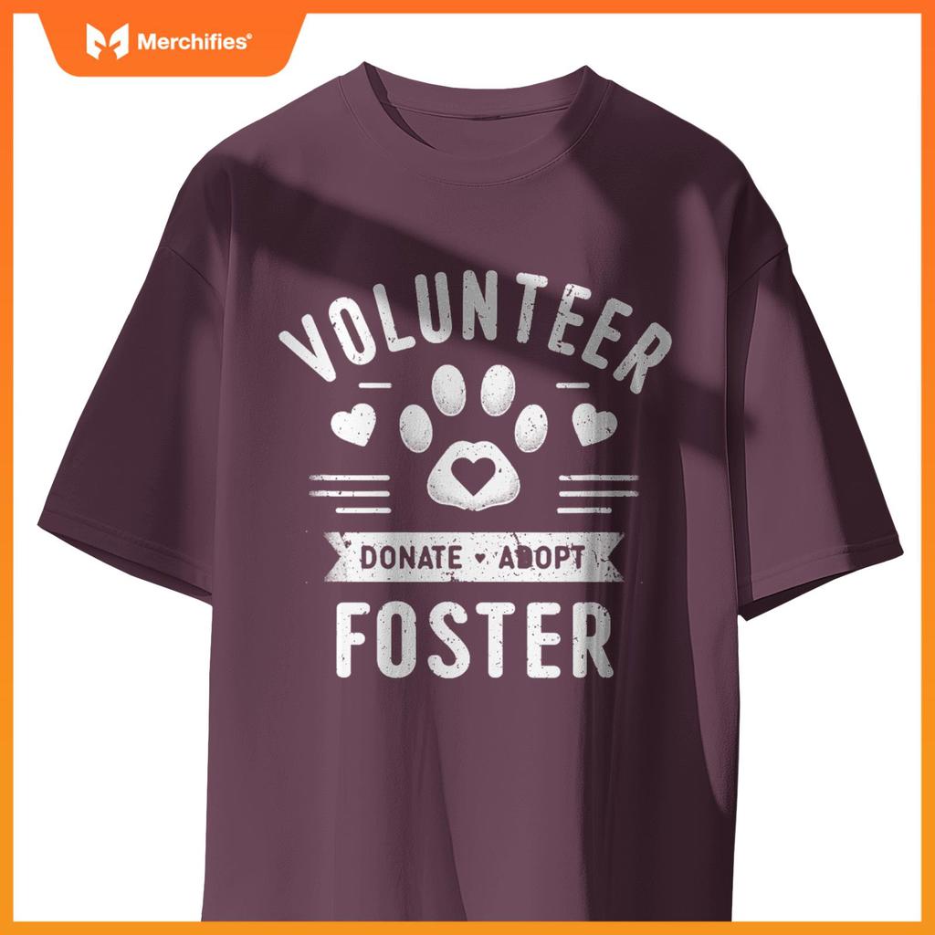 Volunteer Adopt Donate Foster For Dogs, Dog Adoption Rescue T-Shirt