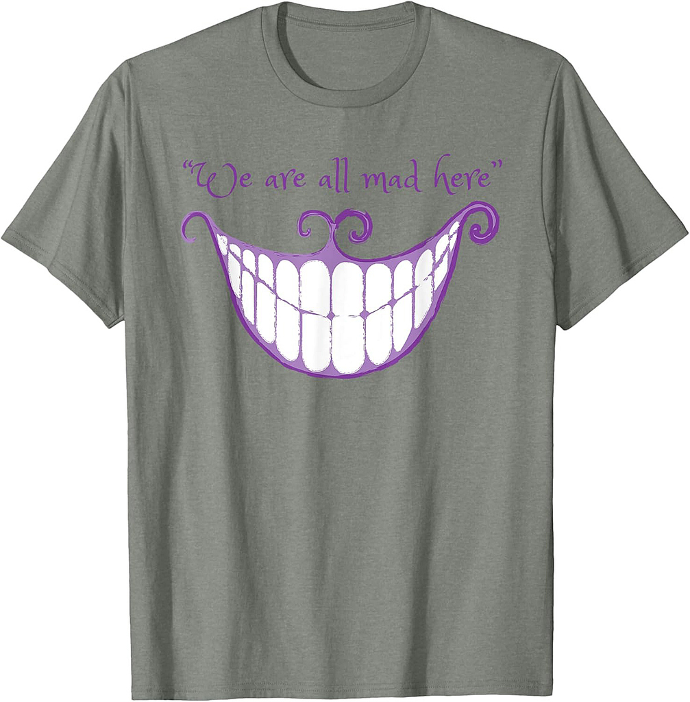 We Are All Mad Here Alice Cat Smile Halloween Costume T-Shirt