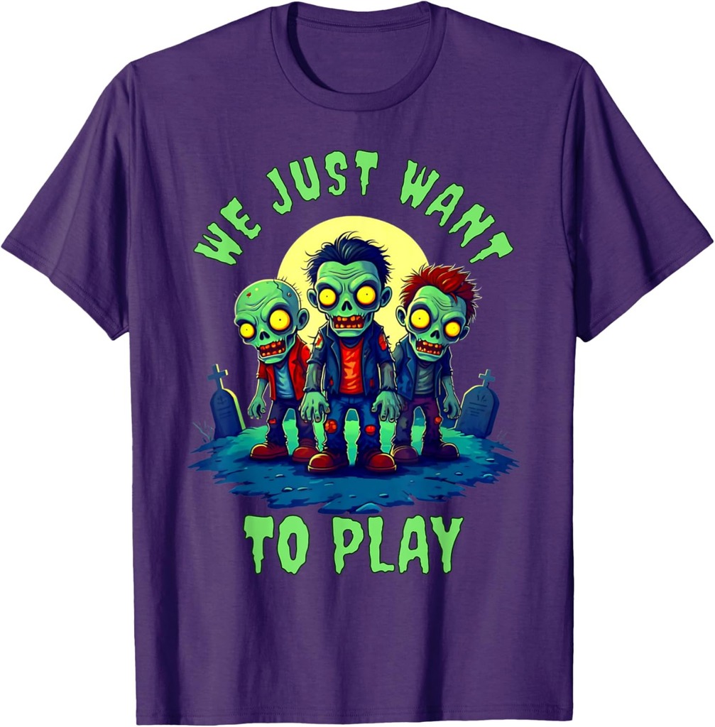 We Just Want to Play - Fun Zombie Halloween T-Shirt