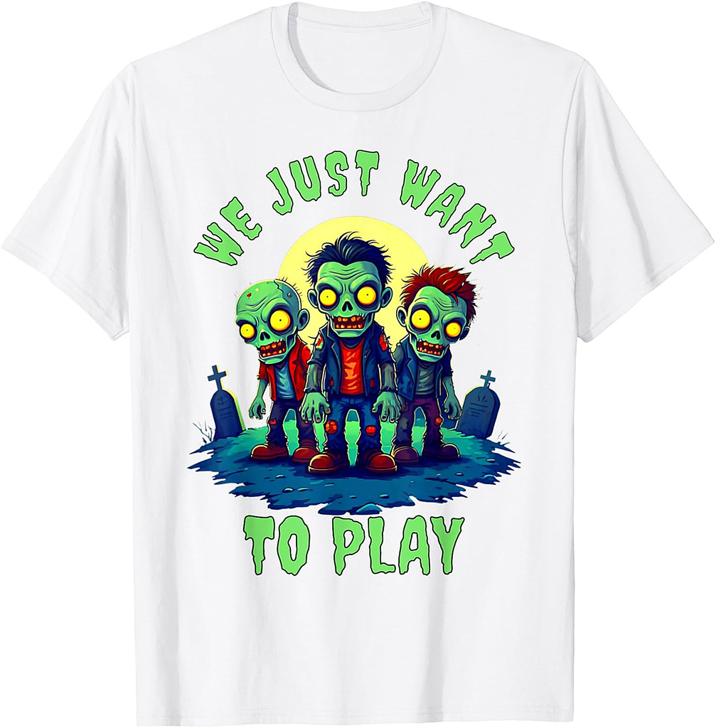 We Just Want to Play - Fun Zombie Halloween T-Shirt