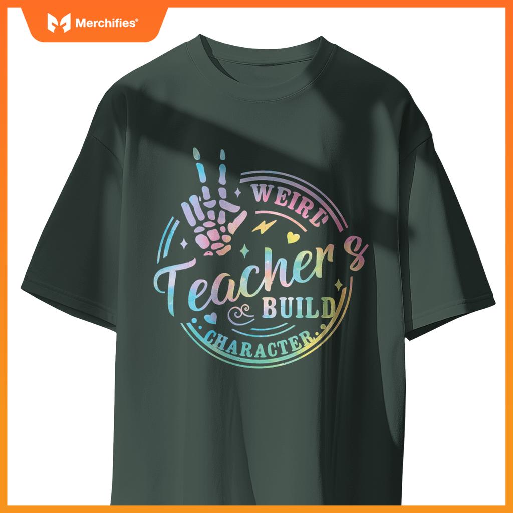 Weird Teachers Build Character Funny Teacher sayings Tie Dye