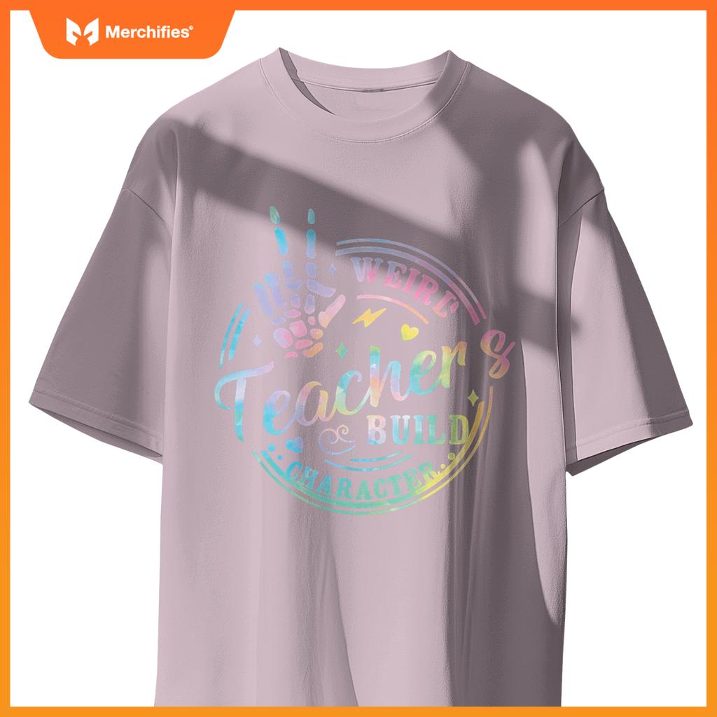 Weird Teachers Build Character Funny Teacher sayings Tie Dye