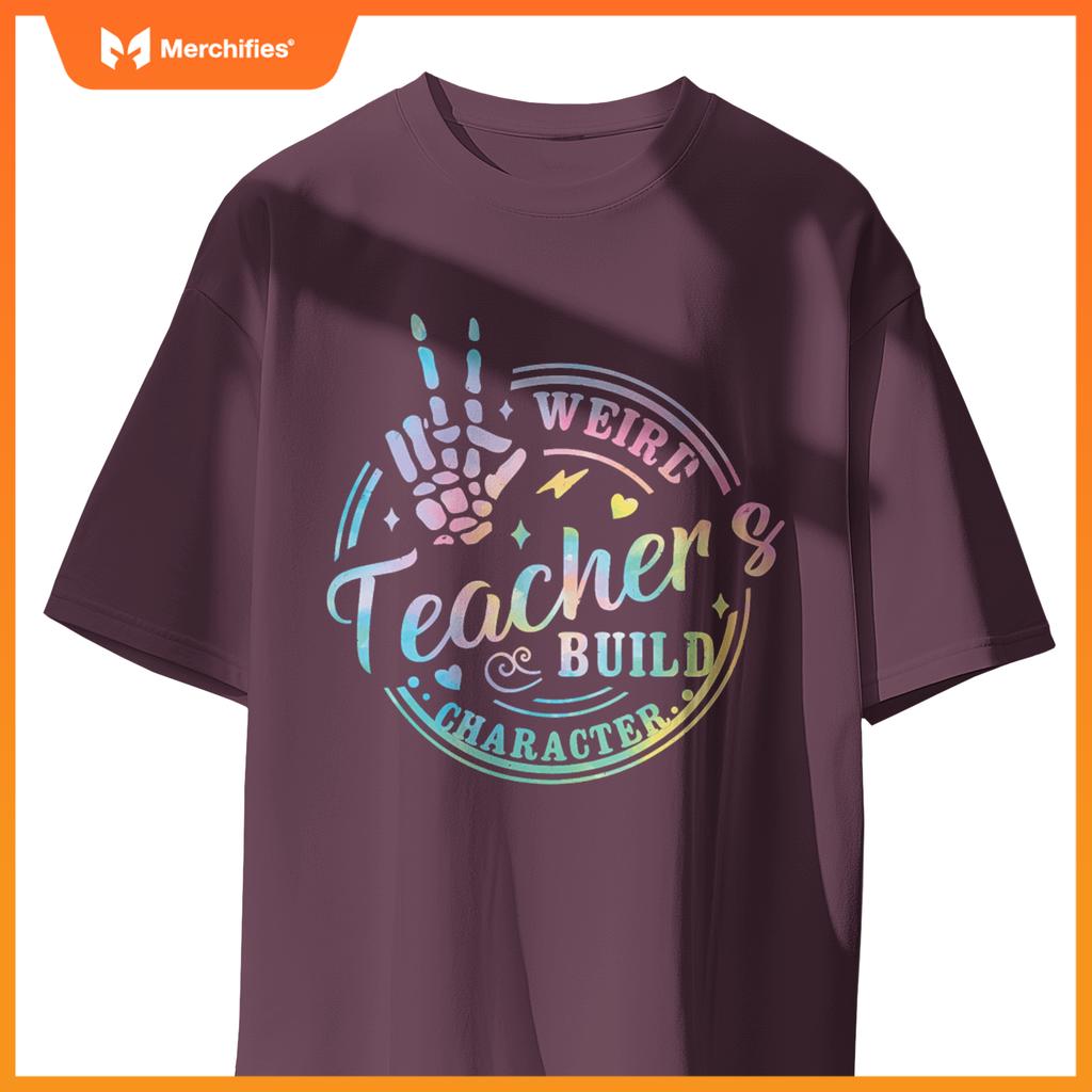 Weird Teachers Build Character Funny Teacher sayings Tie Dye