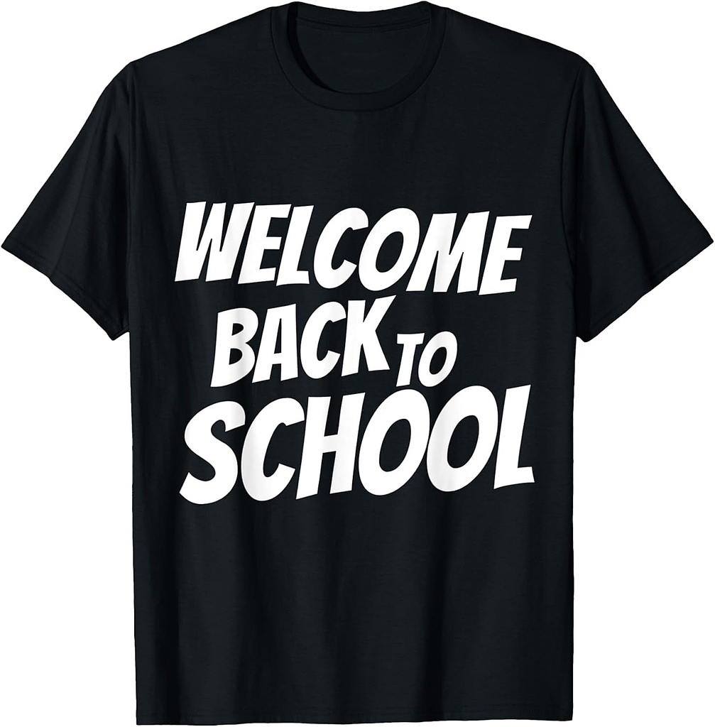Welcome Back To School - Back to School T-Shirt