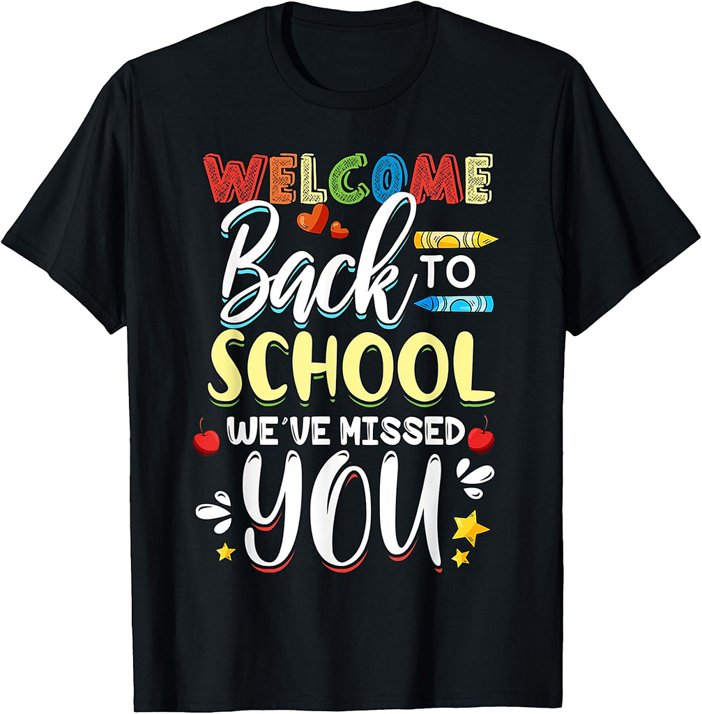Welcome Back To School We Missed You Students & Teacher T-Shirt