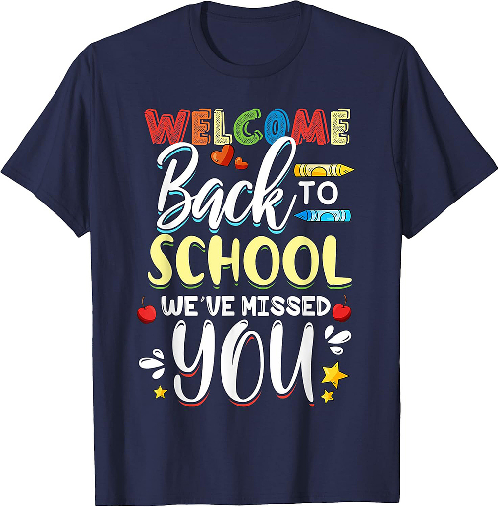Welcome Back To School We Missed You Students & Teacher T-Shirt