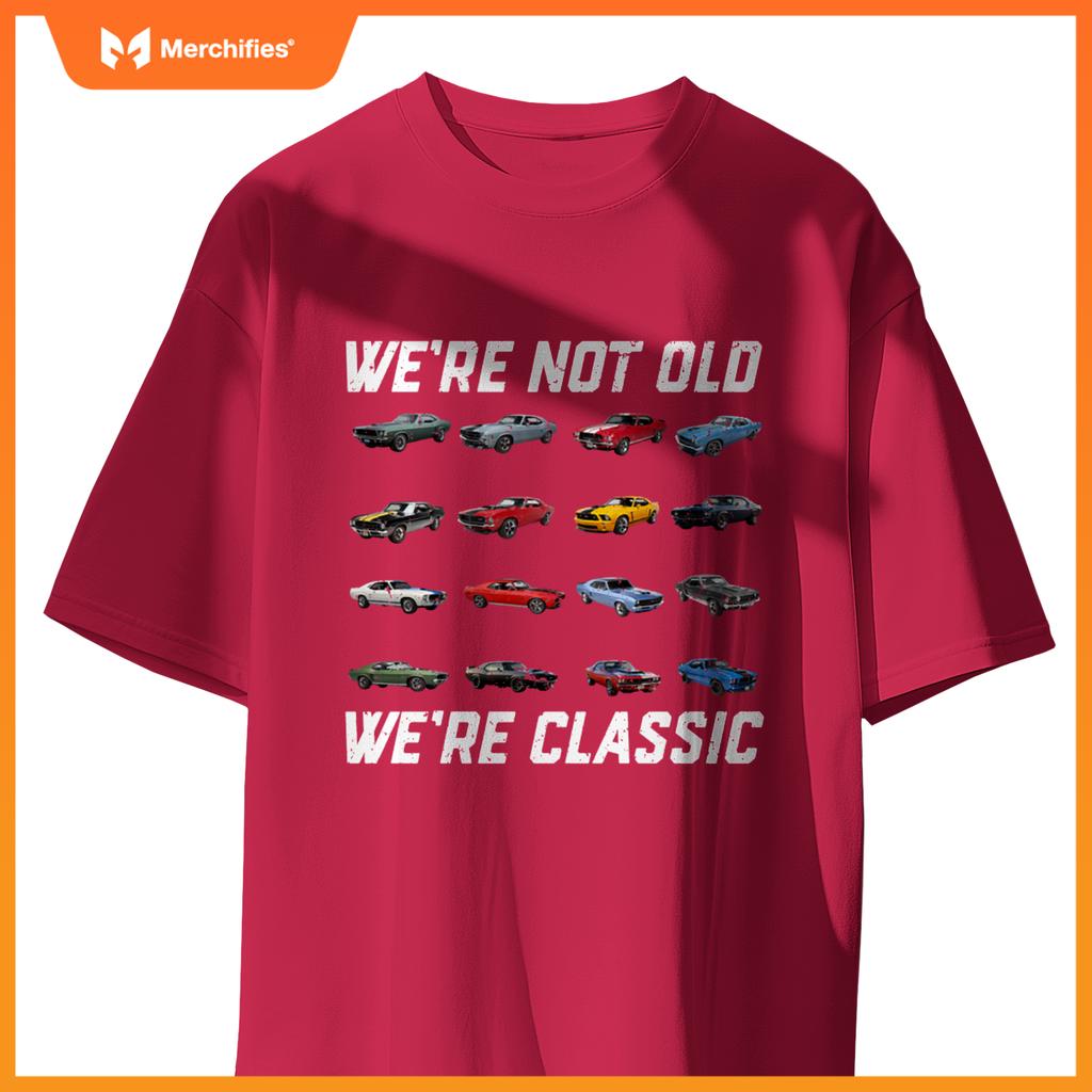 We're Not Old We're Classic Funny Car Graphic Men Boys T-Shirt