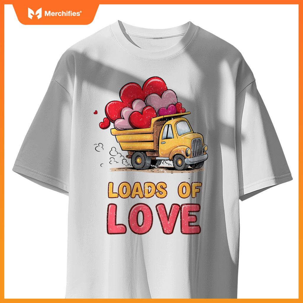 Loads Of Love Valentine 2025 Truck Valentine's Excavator T-Shirt