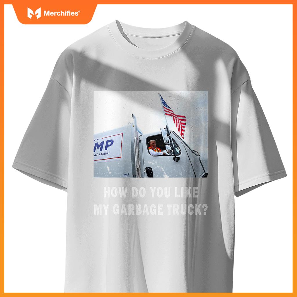 How Do You Like My Garbage Truck, Boy Girl Funny Trump T-Shirt