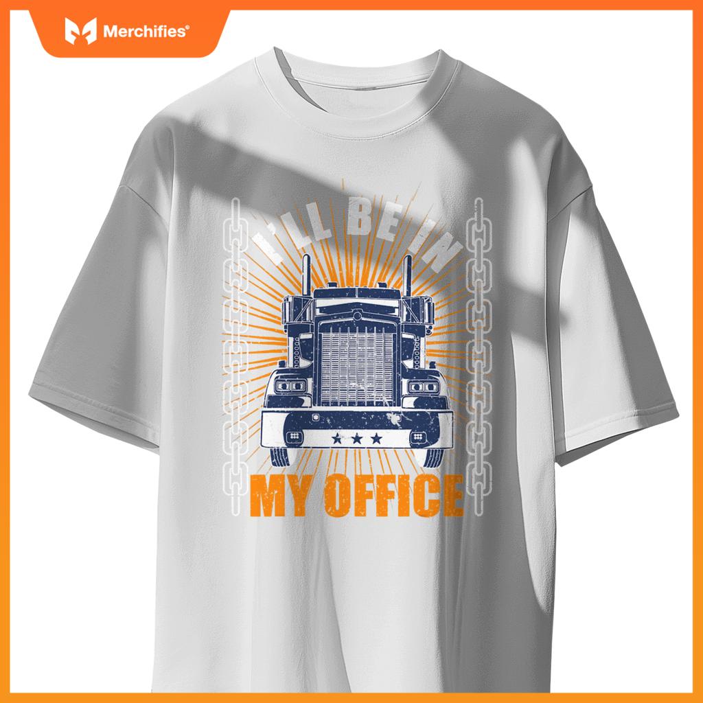 Men Truckers Truck Driver Big Rig Ill Be In My Office T-Shirt