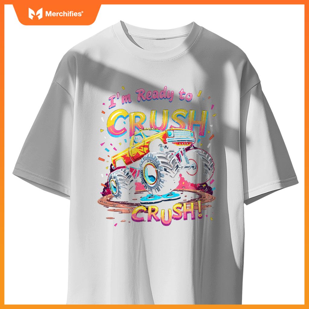 I'm Ready To CRUSH! Monster Truck T-Shirt