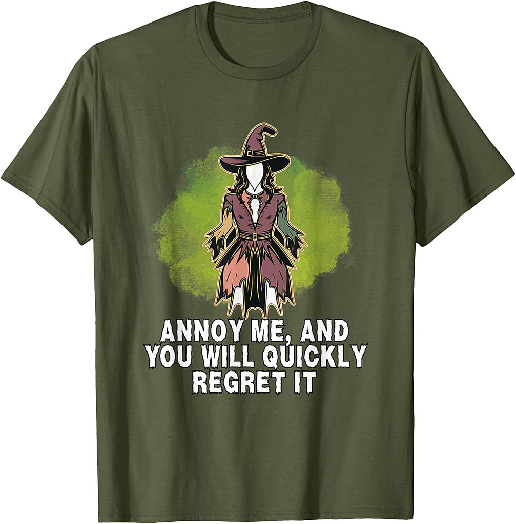 Witch Halloween Annoy Me, And You Will Quickly Regret It T-Shirt