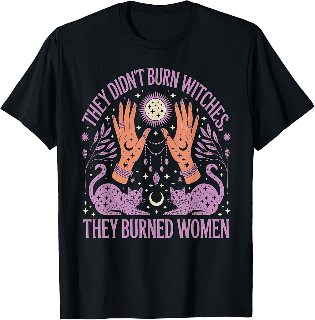 Witch Halloween They Didn't Burn Witches They Burned Women T-Shirt