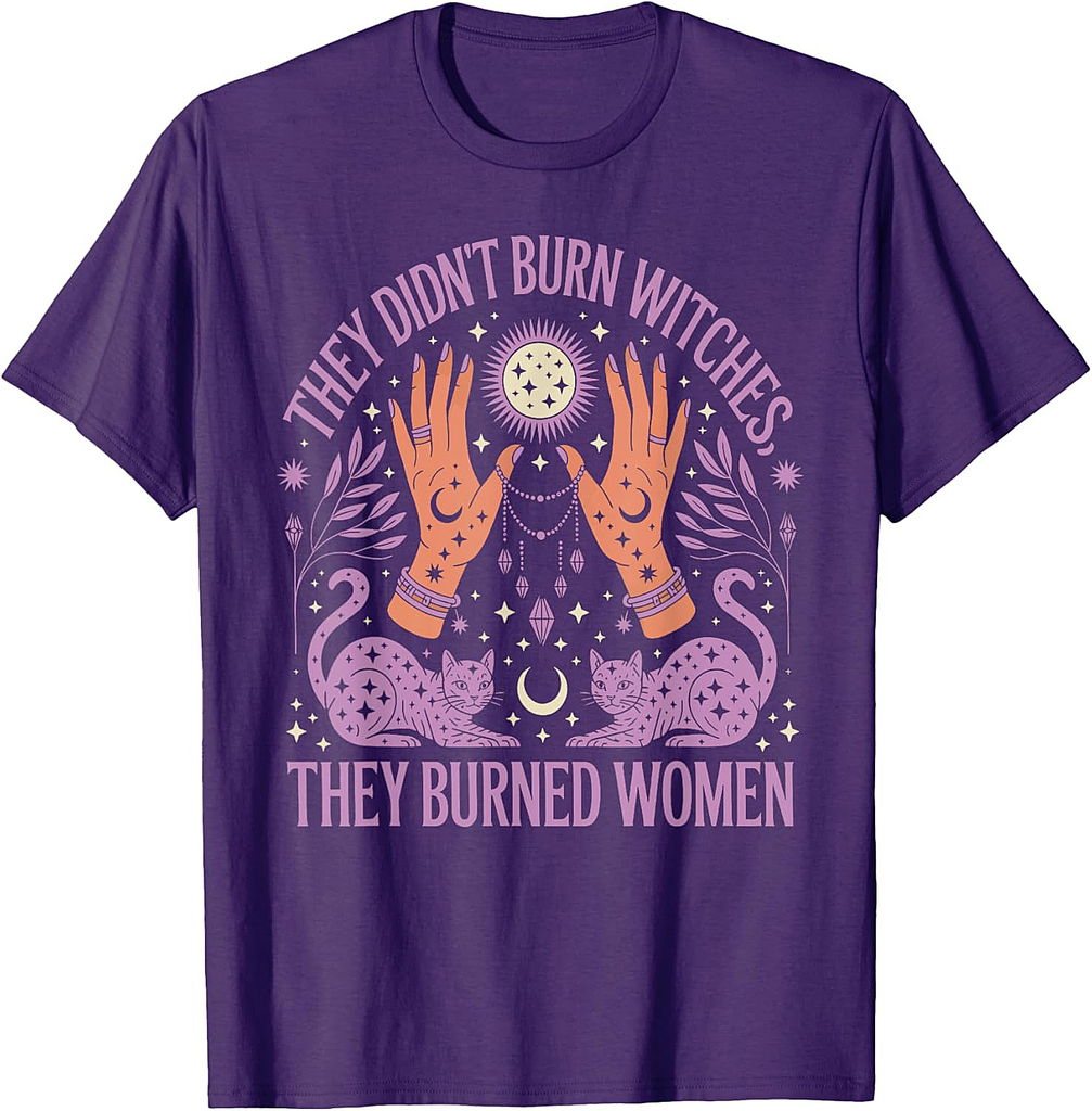 Witch Halloween They Didn't Burn Witches They Burned Women T-Shirt