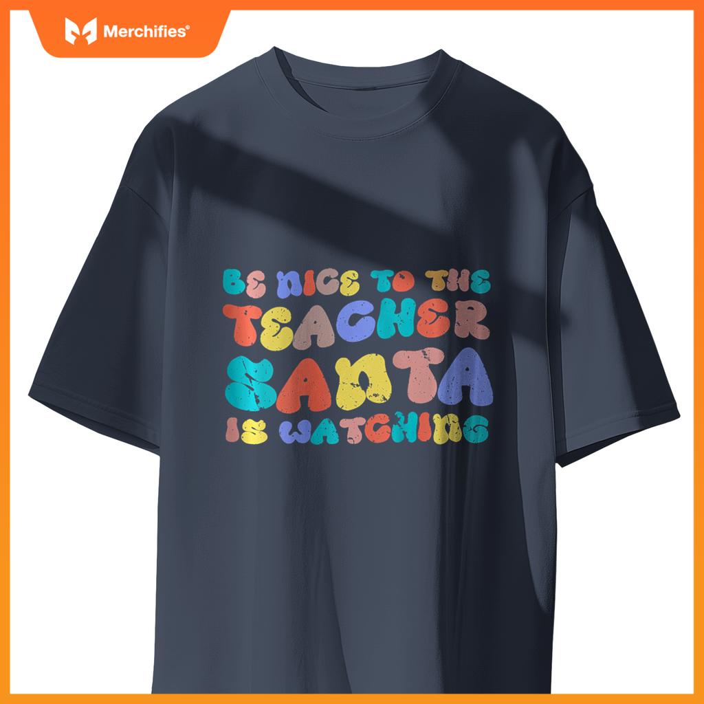 Womens Teacher Christmas Be Nice to The Teacher Santa is Watching