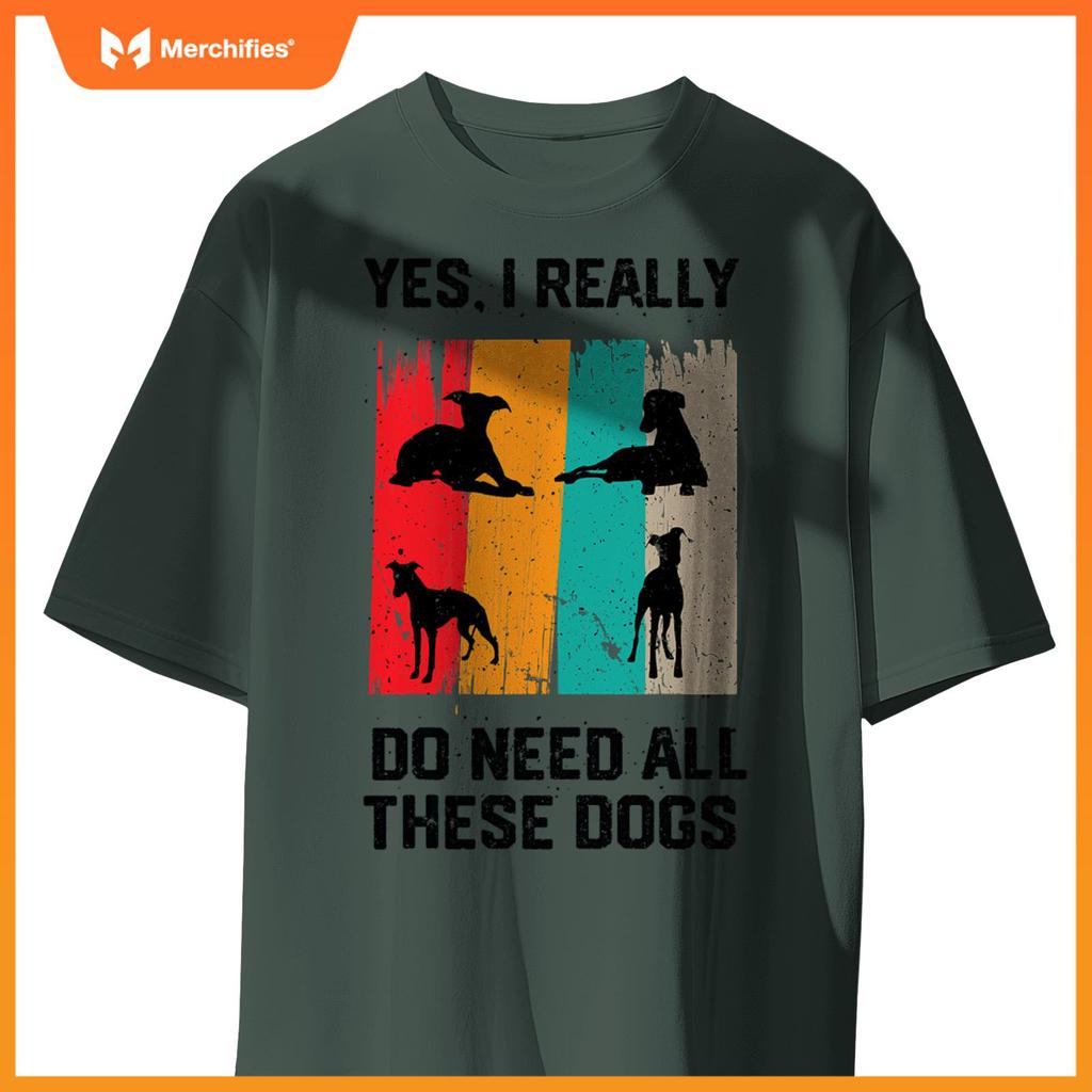 Yes I Really Do Need All These dogs, funny Whippet Dog T-Shirt