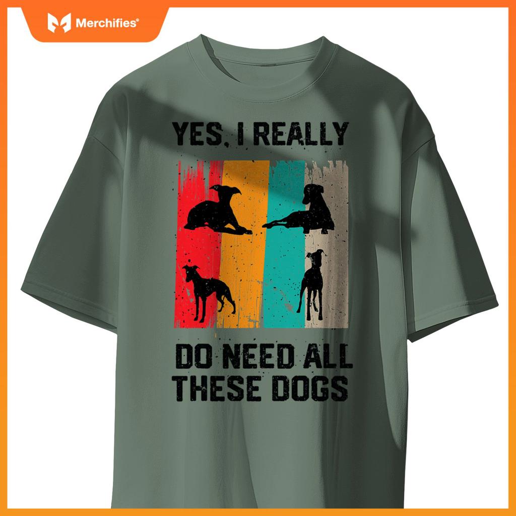 Yes I Really Do Need All These dogs, funny Whippet Dog T-Shirt