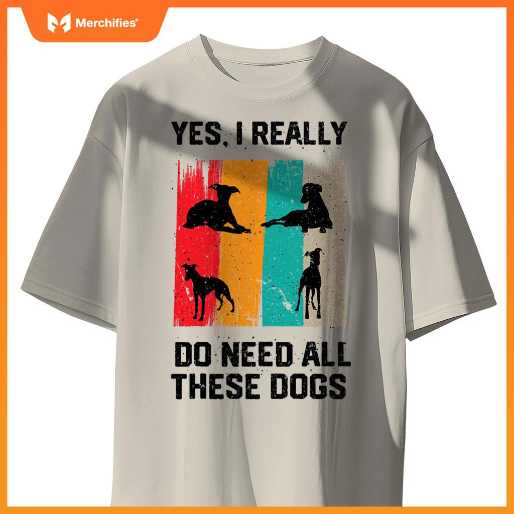 Yes I Really Do Need All These dogs, funny Whippet Dog T-Shirt