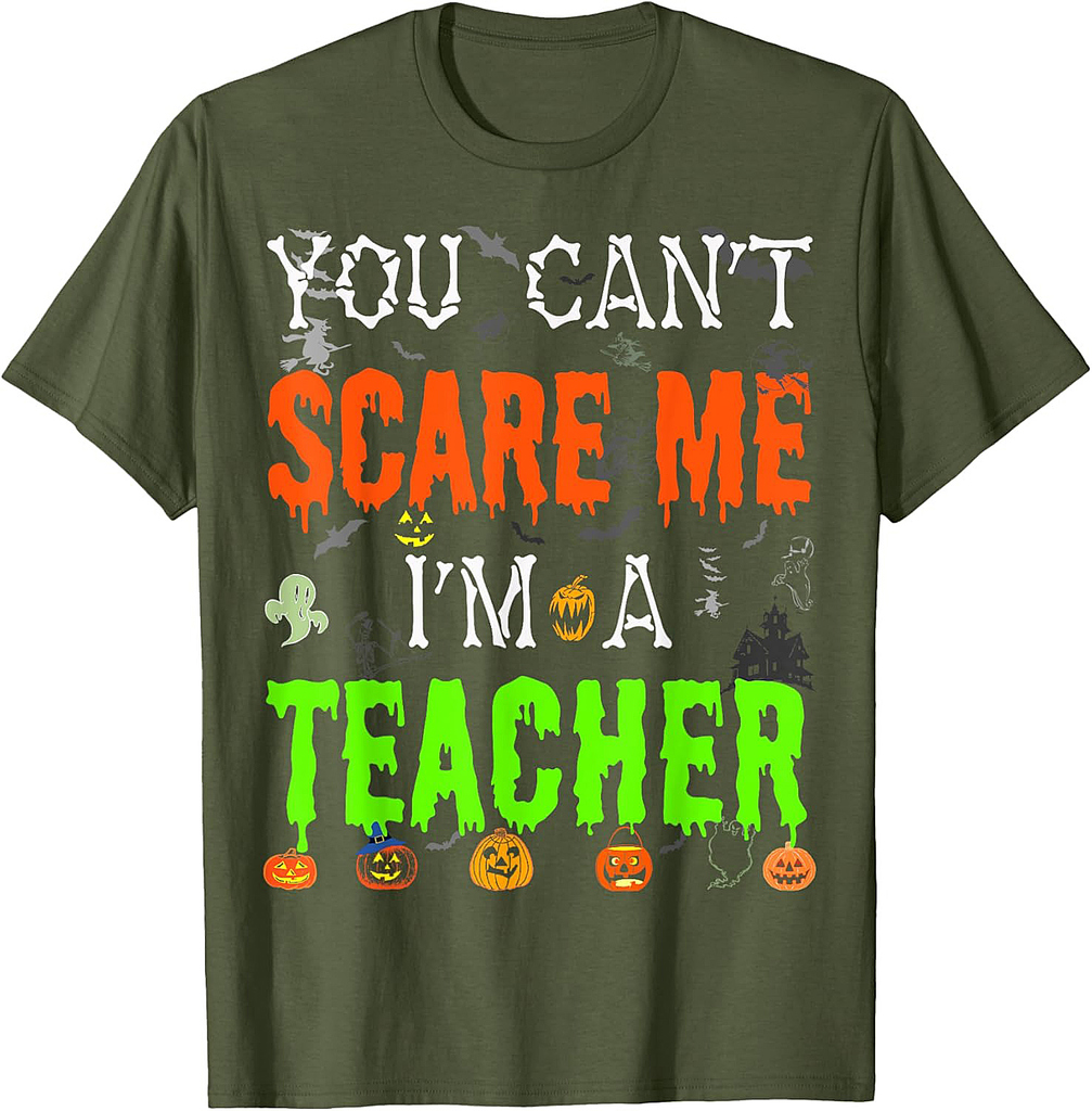You Can't Scare Me I'm a Teacher - Funny Halloween Costume T-Shirt for Men Women Kids