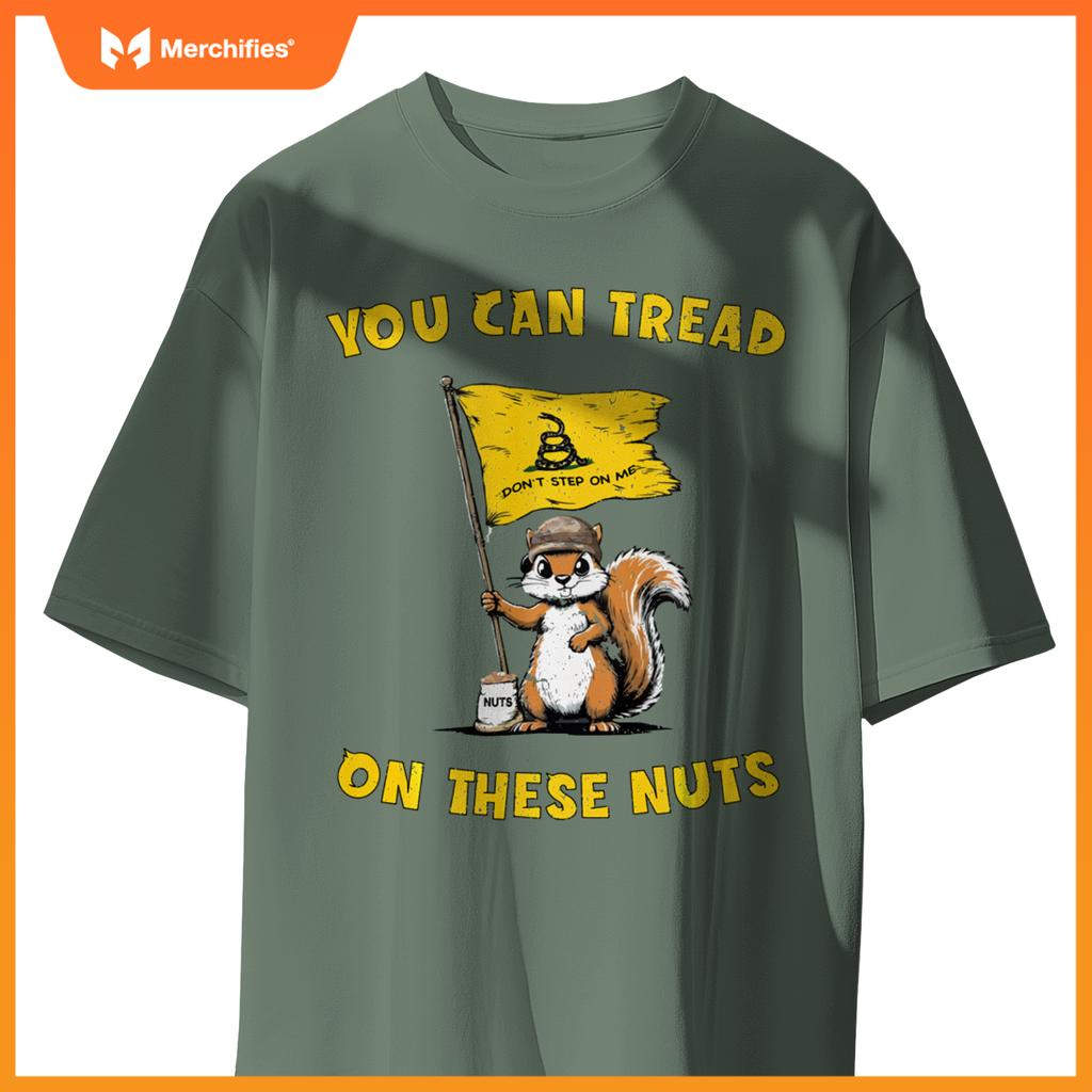 You Can Tread On These Nuts Patriotic Squirrel Funny Meme T-Shirt