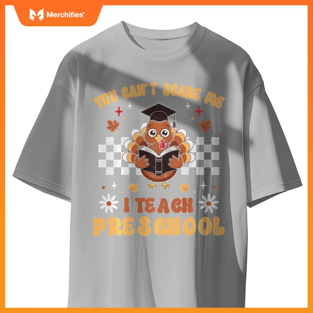 You Can't Scare Me I Teach Preschool Retro Teacher Turkey