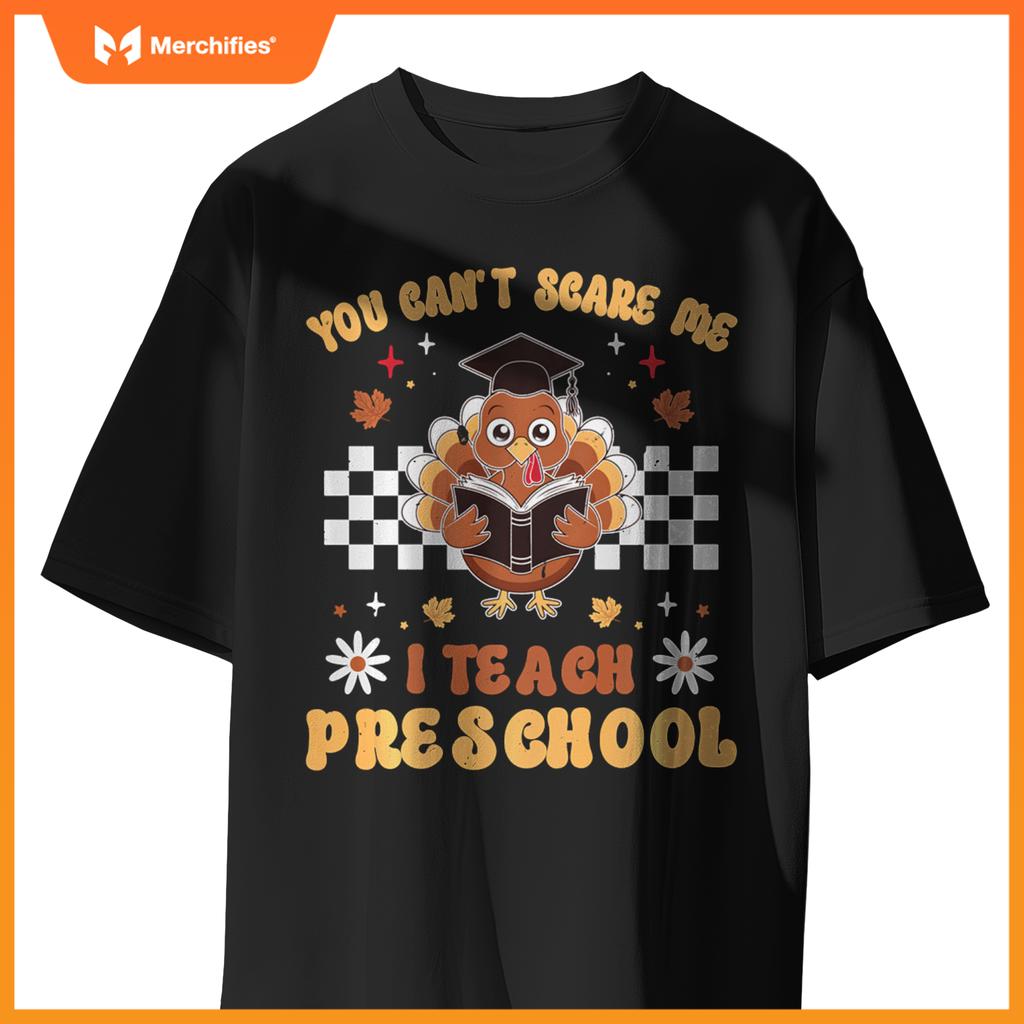 You Can't Scare Me I Teach Preschool Retro Teacher Turkey