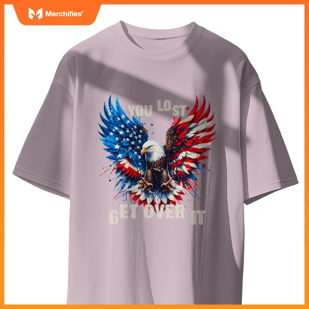 You Lost Get Over It Patriotic America Eagle T-Shirt