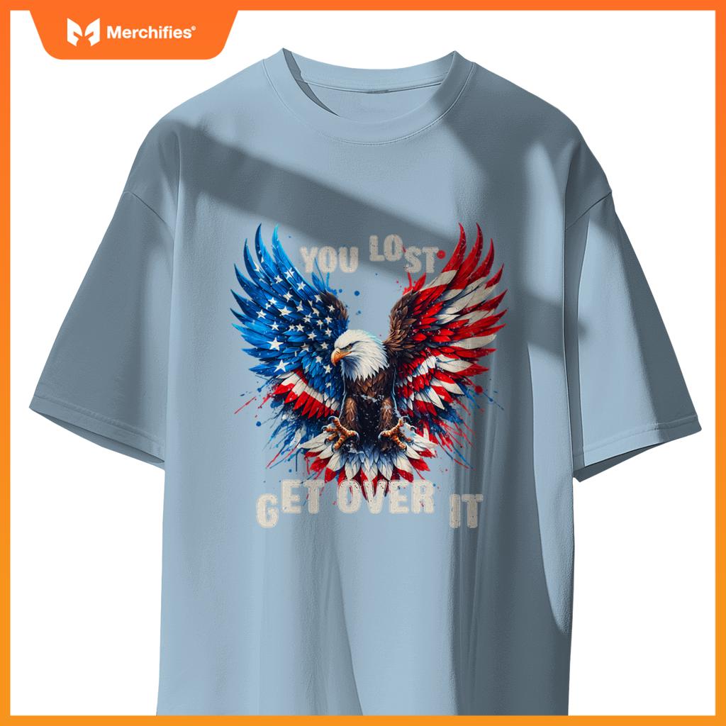 You Lost Get Over It Patriotic America Eagle T-Shirt