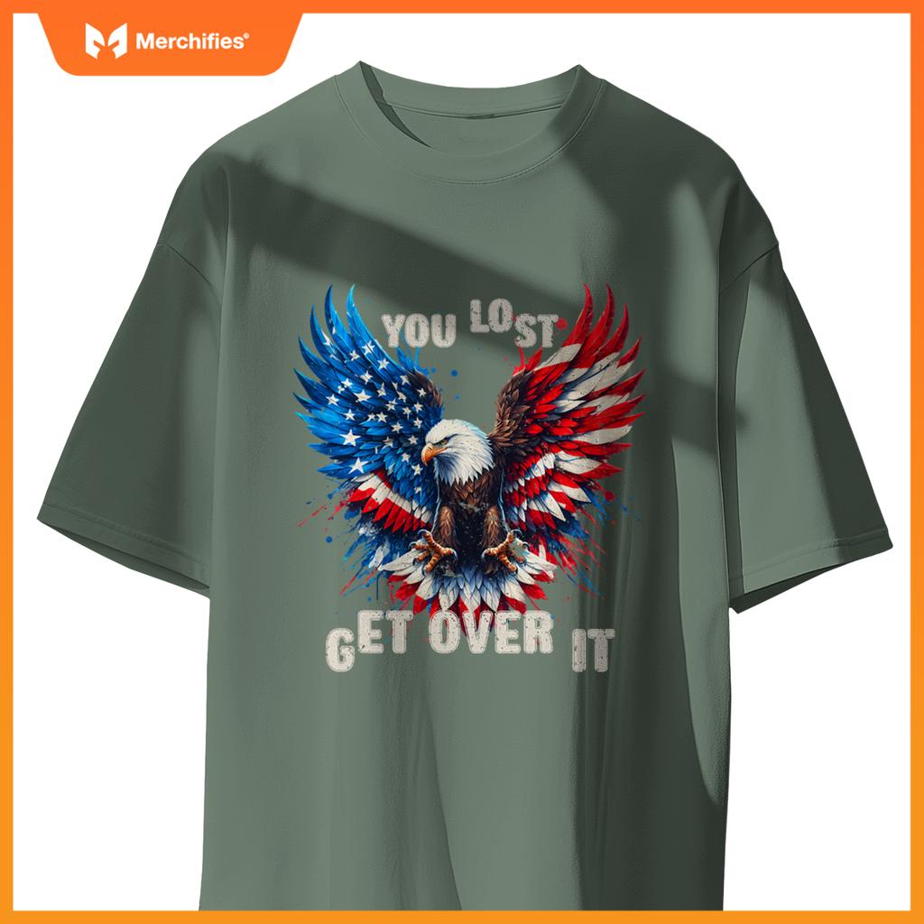 You Lost Get Over It Patriotic America Eagle T-Shirt
