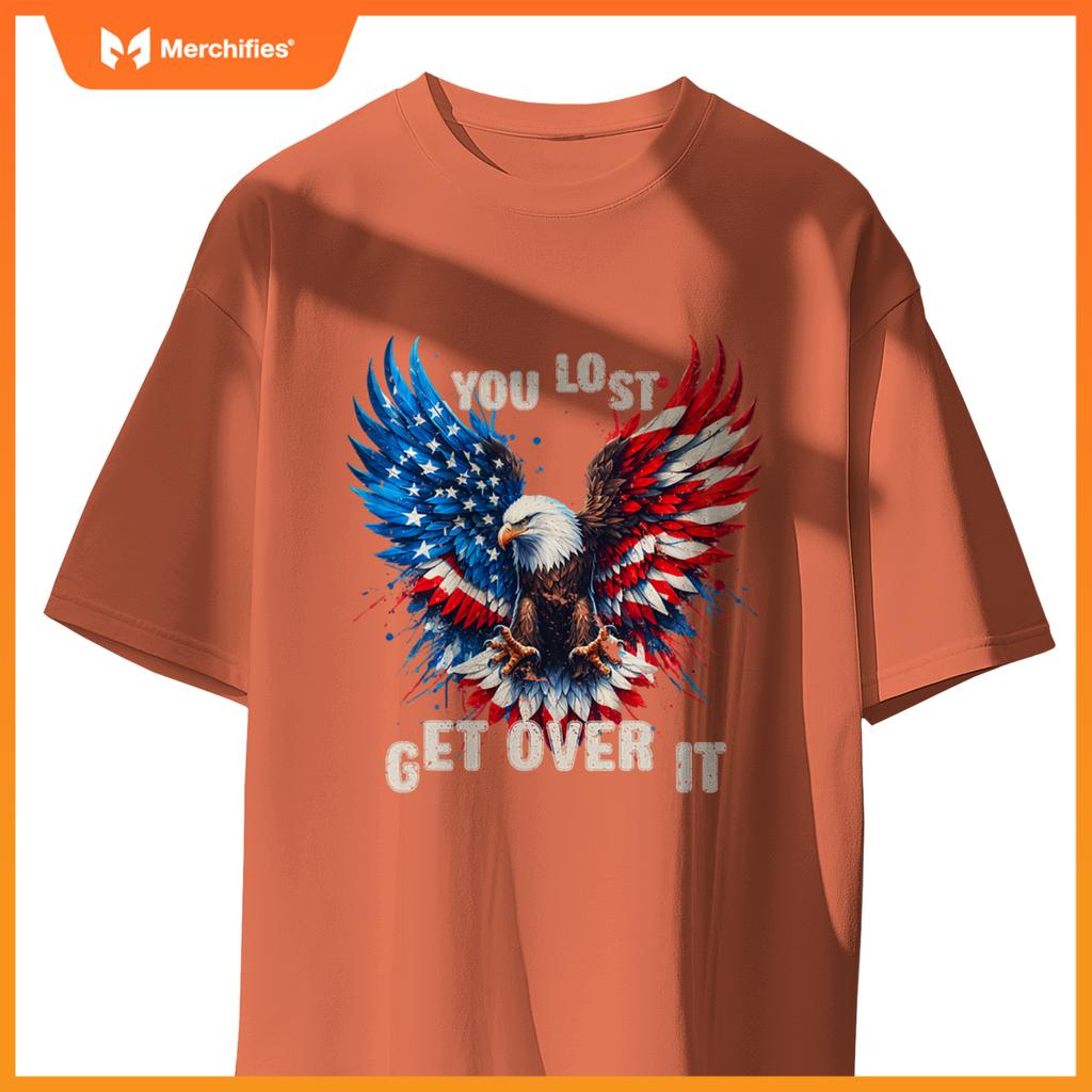 You Lost Get Over It Patriotic America Eagle T-Shirt