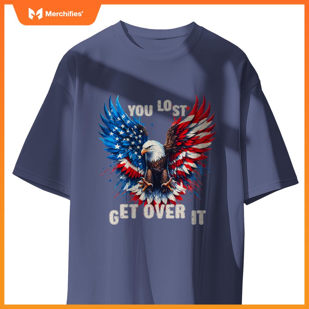 You Lost Get Over It Patriotic America Eagle T-Shirt