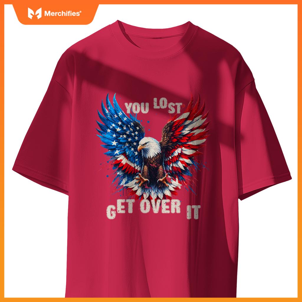 You Lost Get Over It Patriotic America Eagle T-Shirt