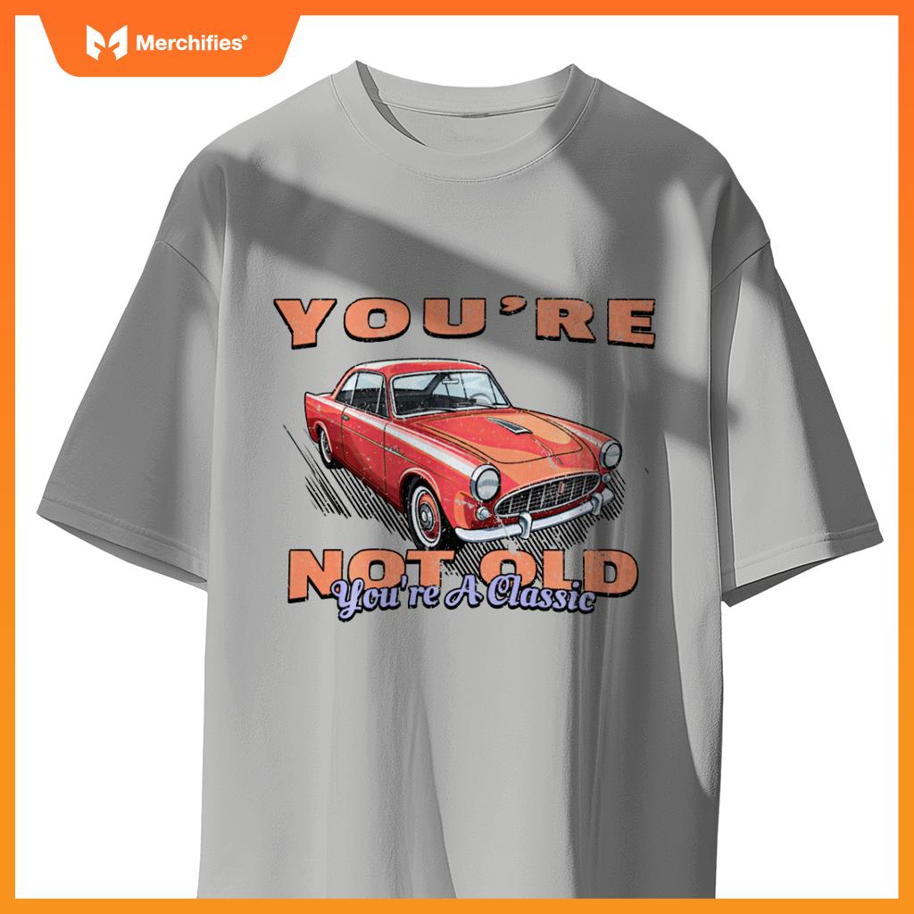 You're Not Old You're A Classic Retro Vintage Car Graphic T-Shirt